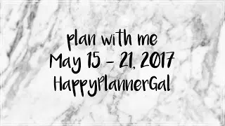 PLAN WITH ME // FT. HAPPYPLANNERGAL // May 15- 21