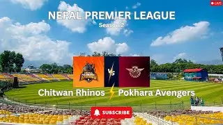 Chitwan Rhinos vs Pokhara Avengers | NPL Season 2 Live Score Updates