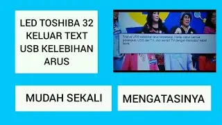 LED TOSHIBA 32 KELUAR TEXT USB KELEBIHAN ARUS
