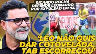 Ricardo Rocha diz que Leonardo n&atilde;o quis acertar americano na Copa e garante que n&atilde;o temeu elimina&ccedil;&atilde;o