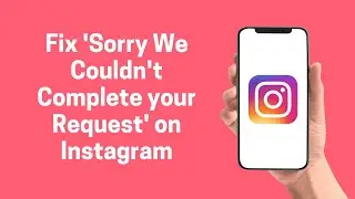 [Instagram] Fix 'Sorry We Couldn't Complete your Request' on Instagram 2022 (Instagram)