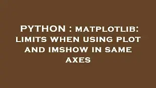 PYTHON : matplotlib: limits when using plot and imshow in same axes