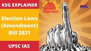 KSG Explainer - Election Laws (Amendment) Bill passed in Lok Sabha #UPSC #IAS