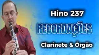 Hino 237 CCB Clarinete e Org&atilde;o  Recorda&ccedil;&otilde;es 