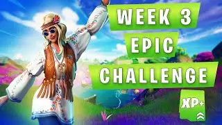 WEEK 3 EPIC QUESTS FORTNITE CHAPTER 2 SEASON 7