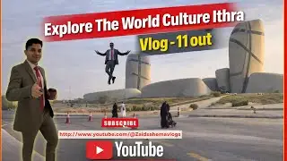  Explore the World Culture Center Ithra Saudi Arabia🇸🇦-Vlog 11
