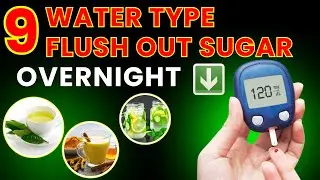 FLUSH Out blood sugar: 9 BEST Drinks for sugar detox and diabetes control OVERNIGHT