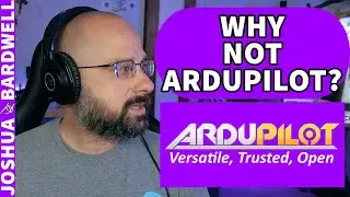Why Doesn't Bardwell Do Ardupilot? - FPV Questions