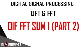 Module1_Vid_37_Discrete Fourier Transform and Fast Fourier Transform_dif fft sum1_(Part 2)