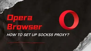 How to use Pia S5 Proxy with Opera browser for proxy configuration?