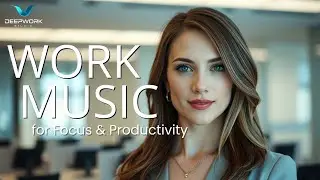 Work Music for Consistent Focus & Productivity🎧
