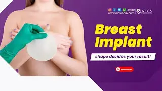 How breast implant shape affects your breast augmentation results | ALCS Jaipur