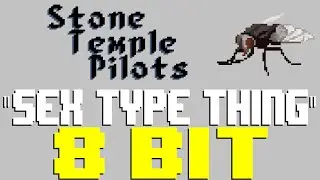 Sex Type Thing [8 Bit Tribute to Stone Temple Pilots] - 8 Bit Universe