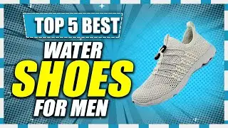 Top 5 Best Water Shoes for Men in 2023