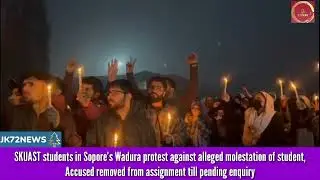 SKUAST students in Sopore's Wadura protest against alleged molestation of student