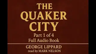 The Quaker City by George Lippard read by Mark Nelson Part 1 of 4   Full Audio Book 1