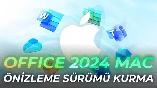 Office 2024 Mac &Ouml;nizleme S&uuml;r&uuml;m&uuml; Nasıl Kurulur?