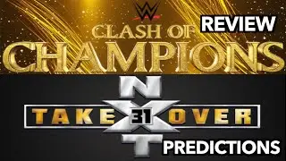 WWE Clash Of Champions Review & NXT TakeOver 31 Prediction/Losers Lounge Podcast #62