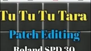 Tu Tu Tu Tara patch editing Roland spd 30     patch playing  
