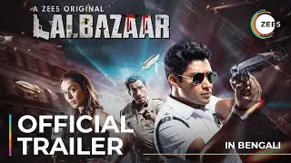 Lalbazaar | Official Trailer | Bengali | A ZEE5 Original | Streaming Now On ZEE5