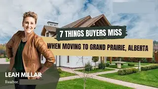 7 Things Buyers Miss When Moving to Grande Prairie, Alberta