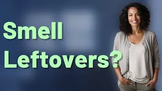 Can You Trust Smelling Leftovers to Check Safety?