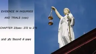 EVIDENCE IN INQUIRIES AND TRIALS (crpc) | CHAPTER 23|sec- 272 to 276 |जांचों और विचारणों में साक्ष्य