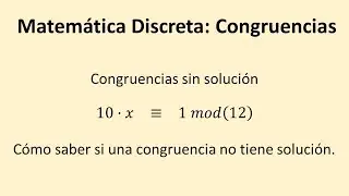 Congruencias - Ejemplo 01 - Comprobar que una congruencia no tiene soluci&oacute;n