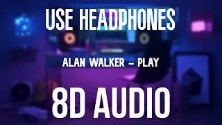 Alan Walker - Play (8D AUDIO)