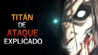 Explicando El Tit&aacute;n De Ataque Y Su Poder - Shingeki no Kyojin