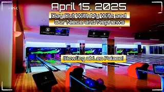 April 15, 2025 - Day Out @ Leo Palace With My Wife and Our Niece and Nephews (We went bowling 🎳&hellip;)