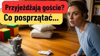 Co posprzątać przed przyjściem gości?