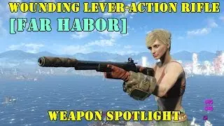 Fallout 4 [Far Harbor]: Weapon Spotlights: Wounding Lever Action Rifle