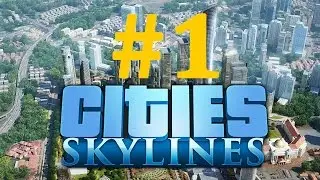 Cities Skylines [#1] Строим новый город