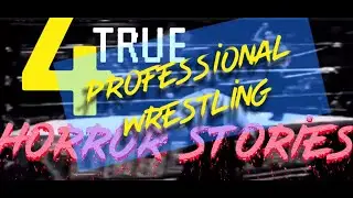 4 TRUE Professional Wrestling Horror Stories That Will Give You Nightmares