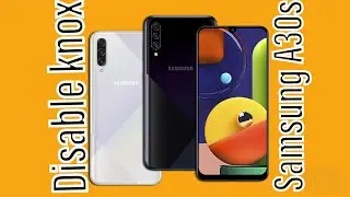 Samsung A30s disable knox with all samsung