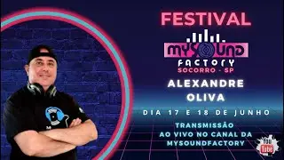 DJ ALEXANDRE OLIVA - FESTIVAL MYSOUNDFACTORY - EDIÇÃO SOCORRO- SP - Live DJs Set -  #aovivo