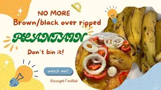 HOW TO PRESERVE YOUR RIPE PLANTAIN FOR A LONGER TIME | STEPS ON HOW TO PRESERVE YOUR PLANTAIN.