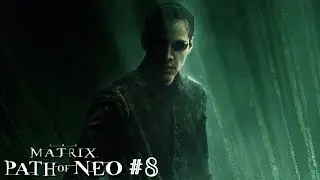 Прохождение THE MATRIX: PATH of NEO ► СПАСЕНИЕ ДРУЗЕЙ #8