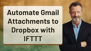 Automate Gmail Attachments to Dropbox with IFTTT
