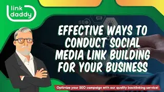 Effective Ways to Conduct Social Media Link Building for Your Business