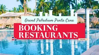 Grand Palladium Punta Cana - The Trick to Booking Restaurants
