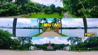 4K NANHU PARK NANNING  [PART 1/3] | 南宁市南湖公园南宁广西