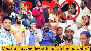 Lola adunya 3ffaa  Masarat Tayyee Seeratti nuf Dhihachu Qaba?