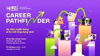 [Recap] Upzi Career Pathfinder 2025 - Sự kiện tuyển dụng & ra mắt ứng dụng Upzi