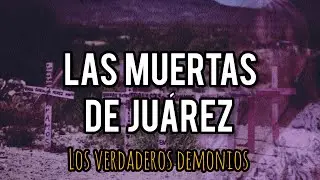 LAS MUERTAS DE CD. JUÁREZ |TERROR REAL
