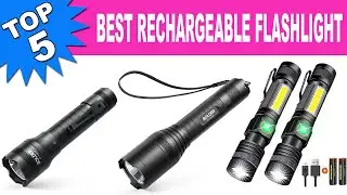Top 5 Best Rechargeable Flashlight 2021