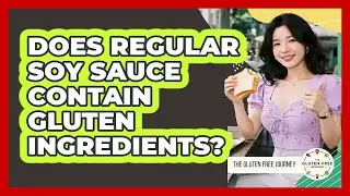 Does Regular Soy Sauce Contain Gluten Ingredients?