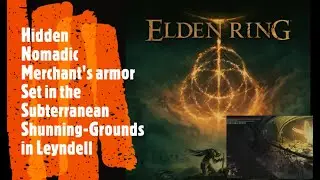 Elden Ring [Hidden Nomadic Merchant's armor Set in the Subterranean Shunning-Grounds in Leyndell]