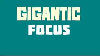 Gigantic Beginner's Guide - Focus
